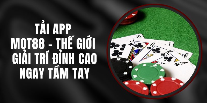 Tải App MOT88 - Thế Giới Giải Trí Đỉnh Cao Ngay Tầm Tay